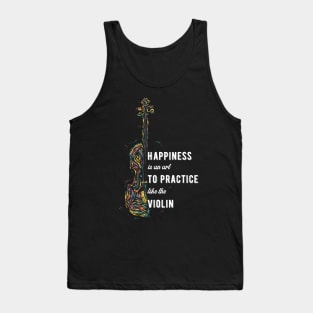 Happiness Is An Art to Practice Like The Violin Tank Top